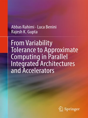 cover image of From Variability Tolerance to Approximate Computing in Parallel Integrated Architectures and Accelerators